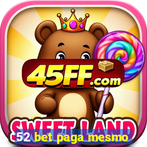 52 bet paga mesmo